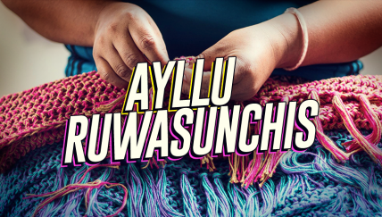 Ayllu Ruwasunchis: oportunidad a través del tejido