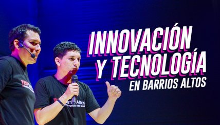 ​​​​​​​La innovación llega a Barrios Altos