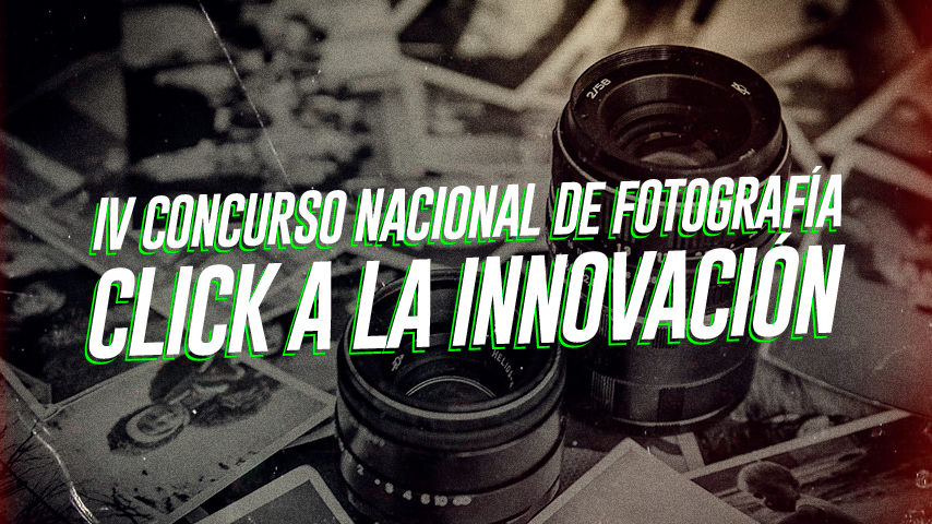 Participa en el Concurso Nacional de Fotografía “Click a la Innovación” 