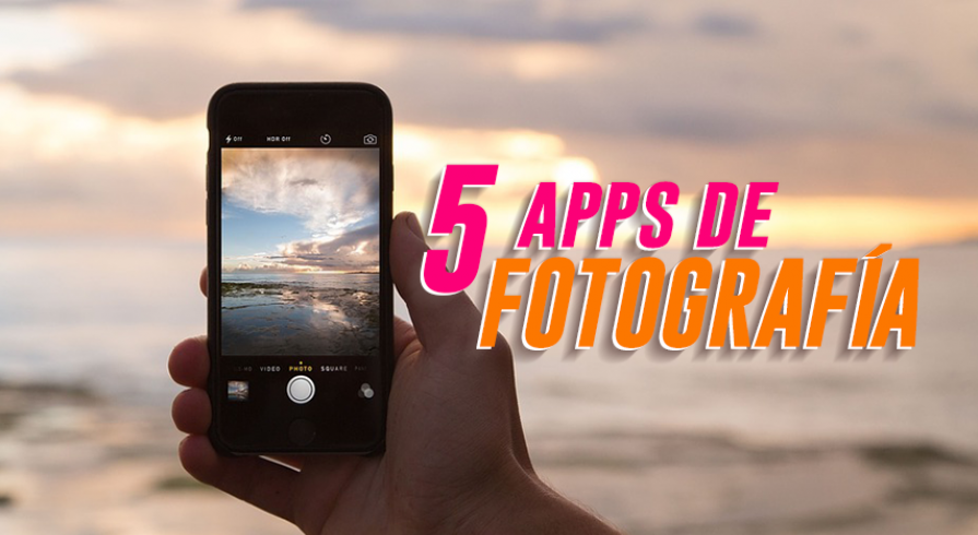 5 apps de fotografía que no puedes dejar pasar