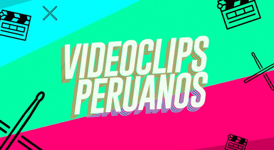 10 videoclips peruanos que están en Baqueta y Claqueta